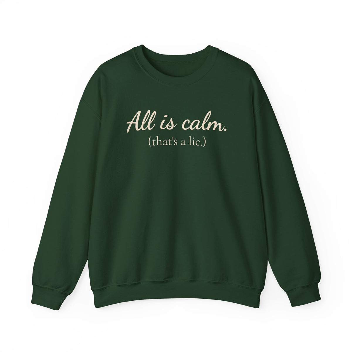 All Is Calm (That’s a Lie) Holiday Sweatshirt