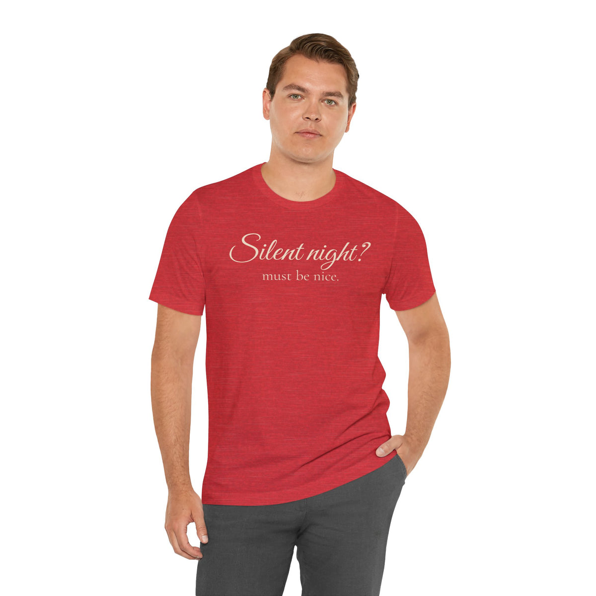 Silent Night? Must Be Nice Holiday T-Shirt