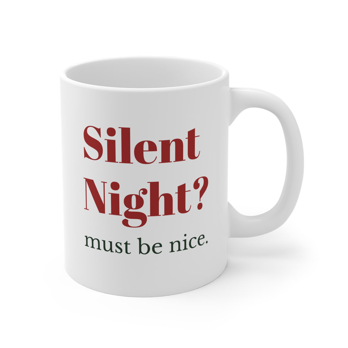 Silent Night? Must be nice. Coffee Mug