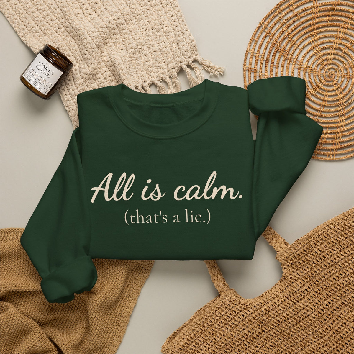 All Is Calm (That’s a Lie) Holiday Sweatshirt