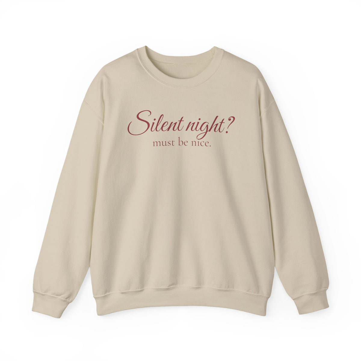 Silent Night? Must Be Nice Holiday Sweatshirt