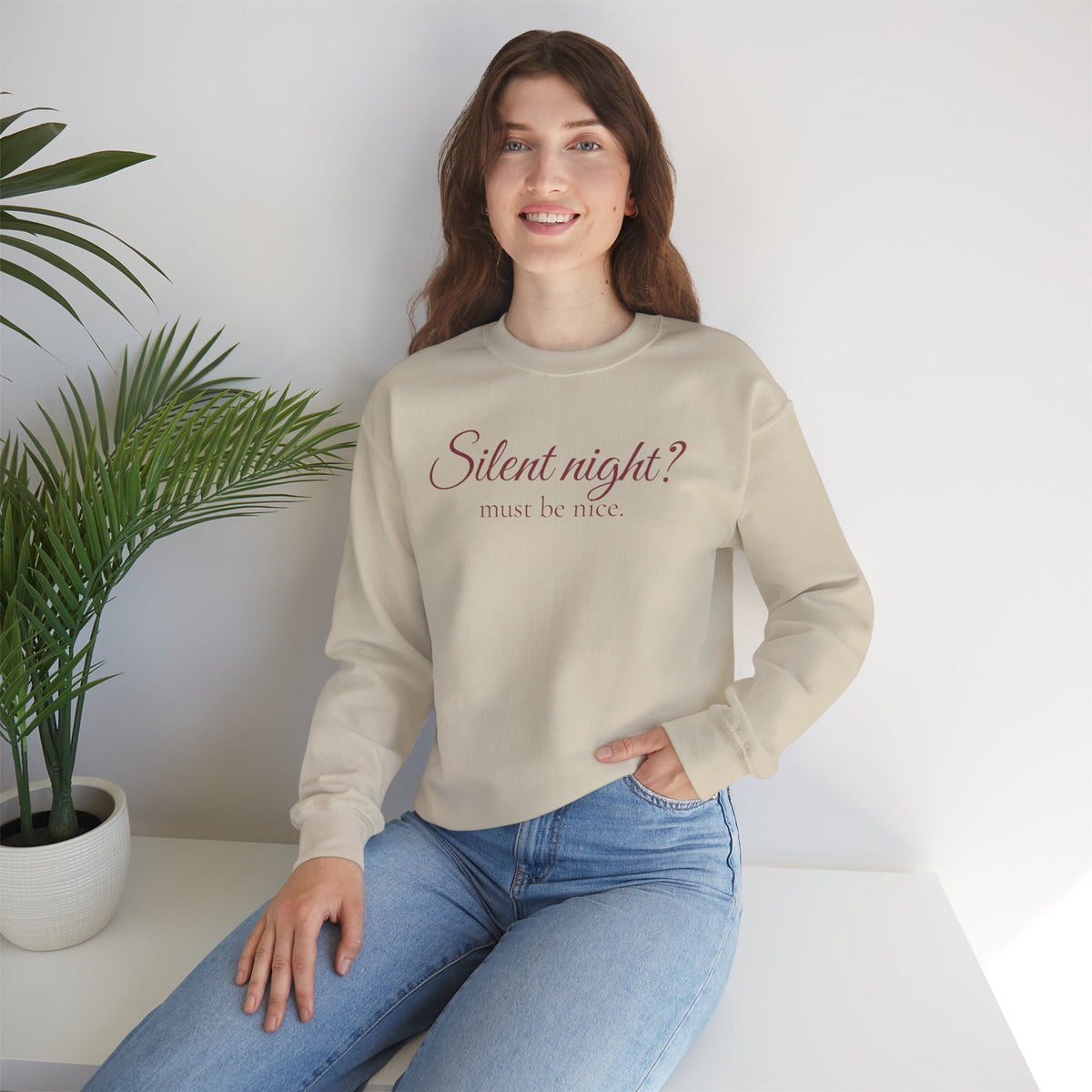 Silent Night? Must Be Nice Holiday Sweatshirt
