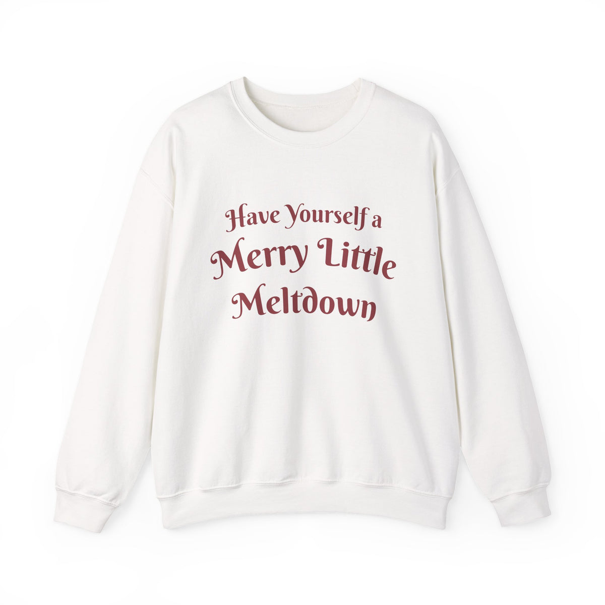 Have Yourself a Merry Little Meltdown Holiday Sweatshirt