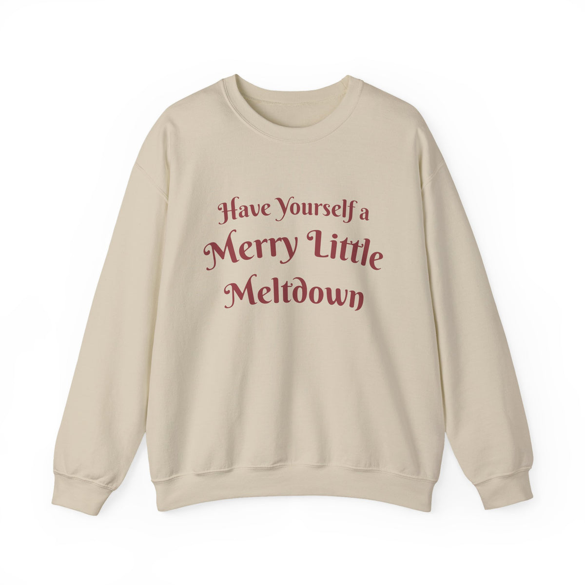 Have Yourself a Merry Little Meltdown Holiday Sweatshirt