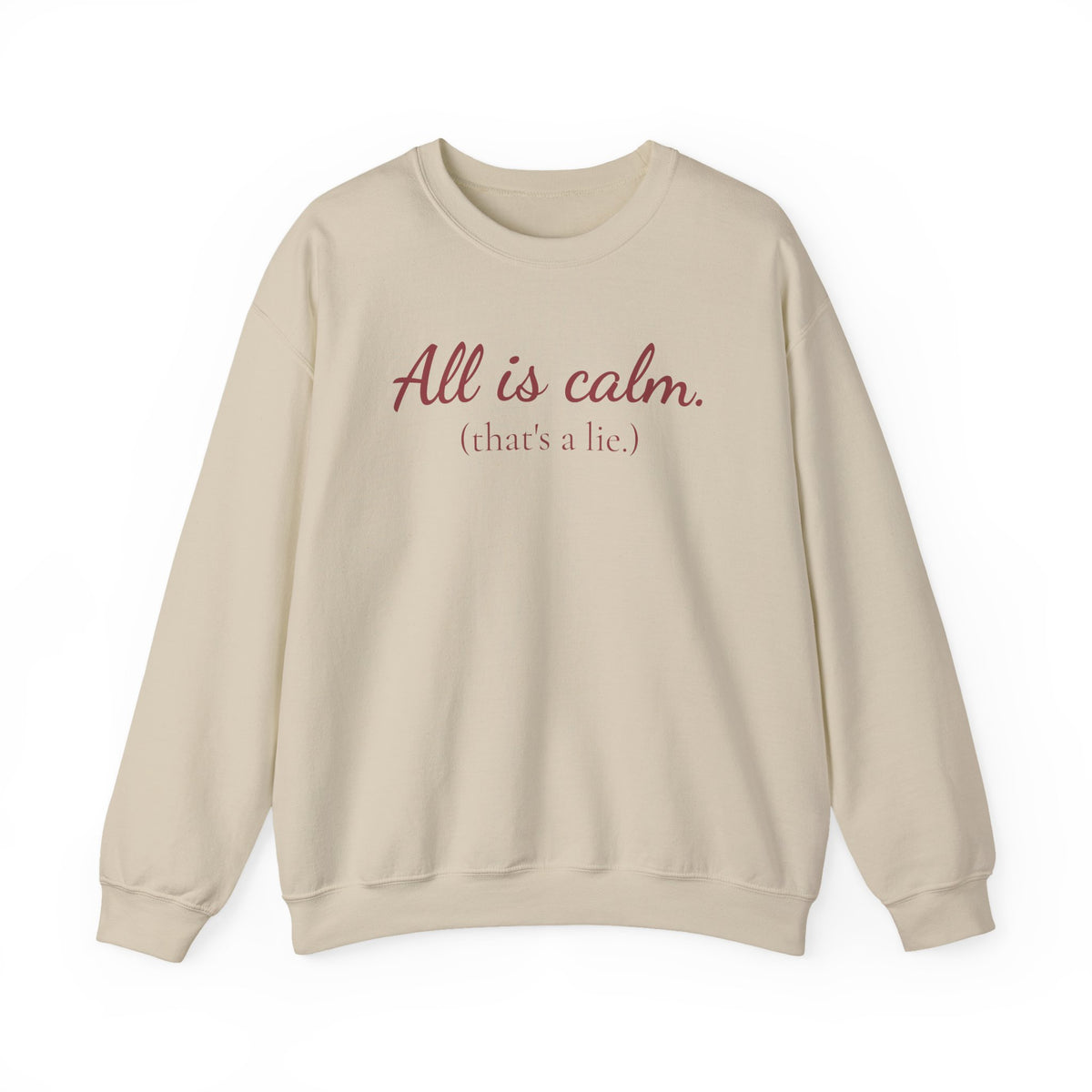All Is Calm (That’s a Lie) Holiday Sweatshirt