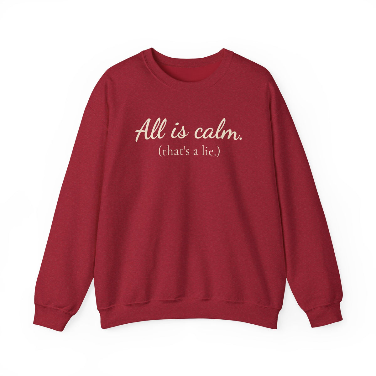 All Is Calm (That’s a Lie) Holiday Sweatshirt