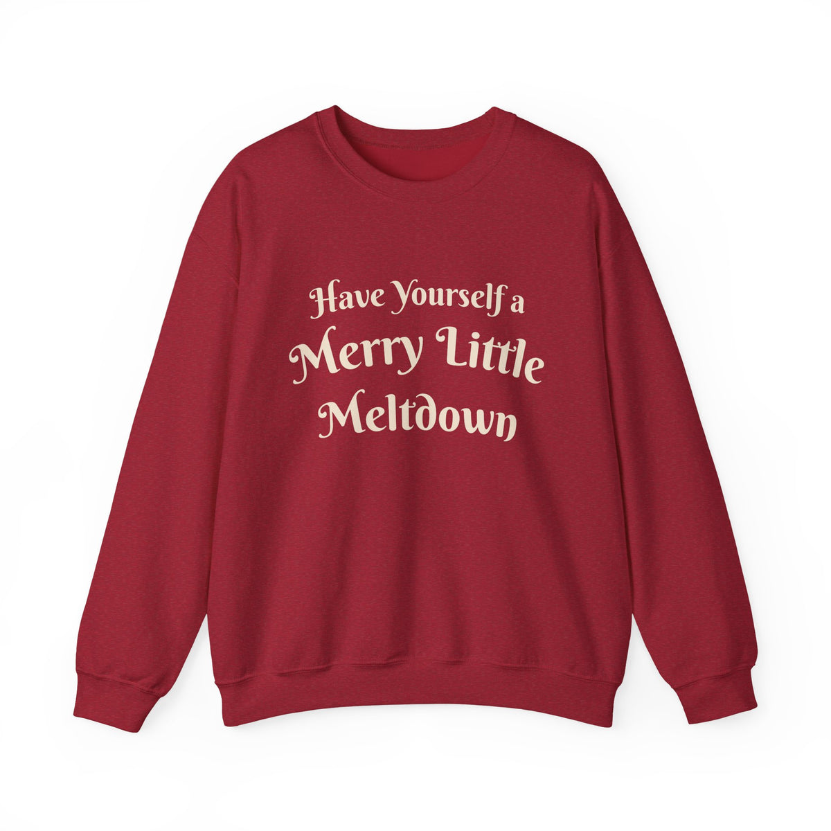Have Yourself a Merry Little Meltdown Holiday Sweatshirt